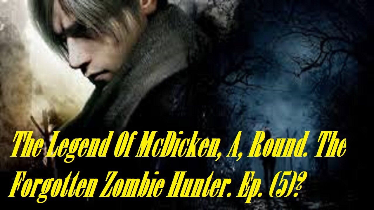 The Legend Of McDicken, A, Round. The Forgotten Zombie Hunter. Ep. (5)? #residentevil4remake