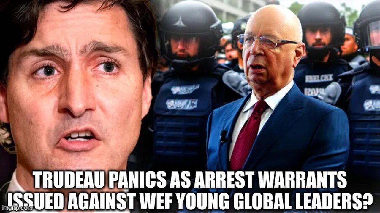 Trudeau Panics As Arrest Warrants Issued Against WEF Young Global Leaders