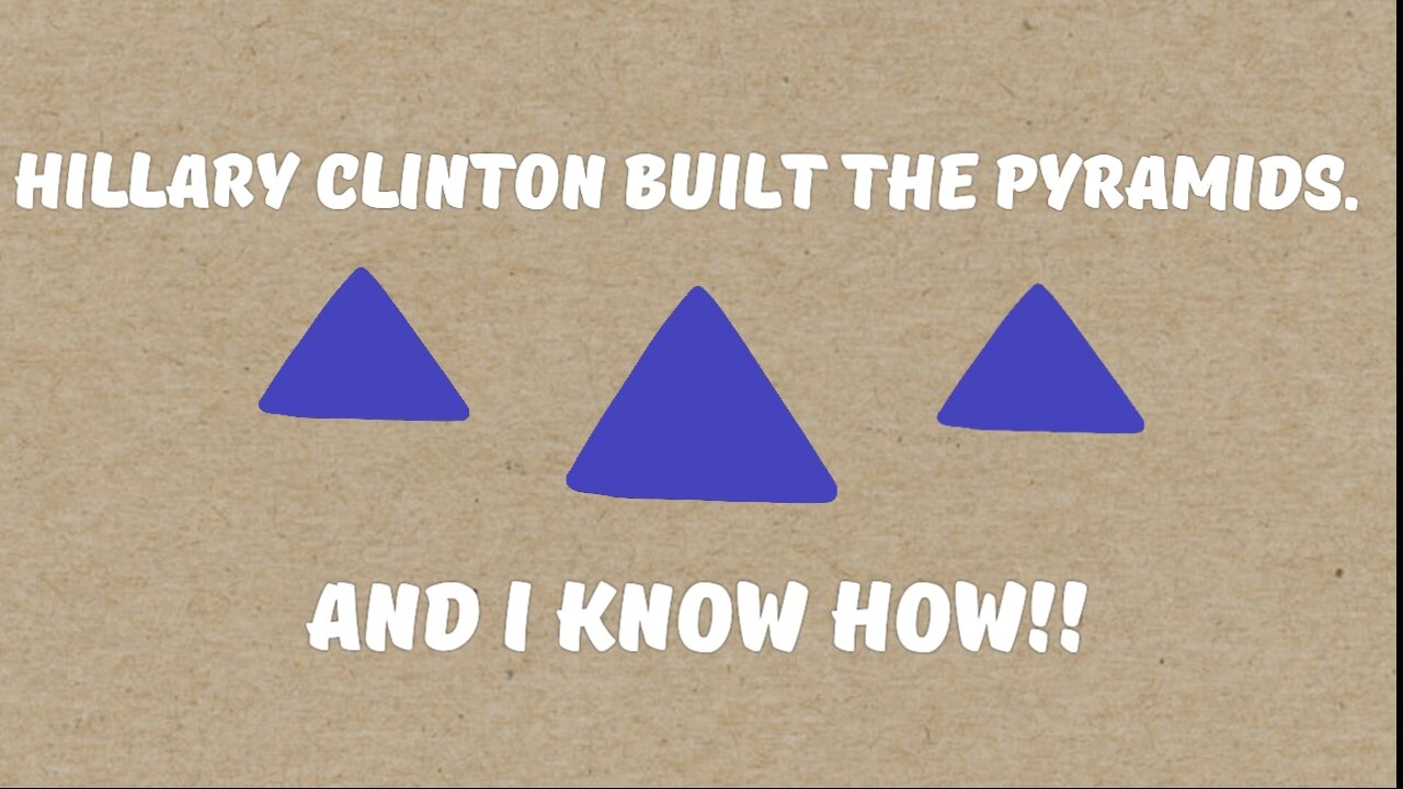 Hilary built the pyramids.