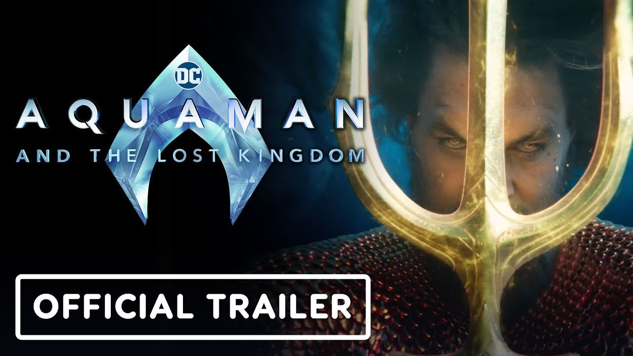 Aquaman and the Lost Kingdom - Official Trailer