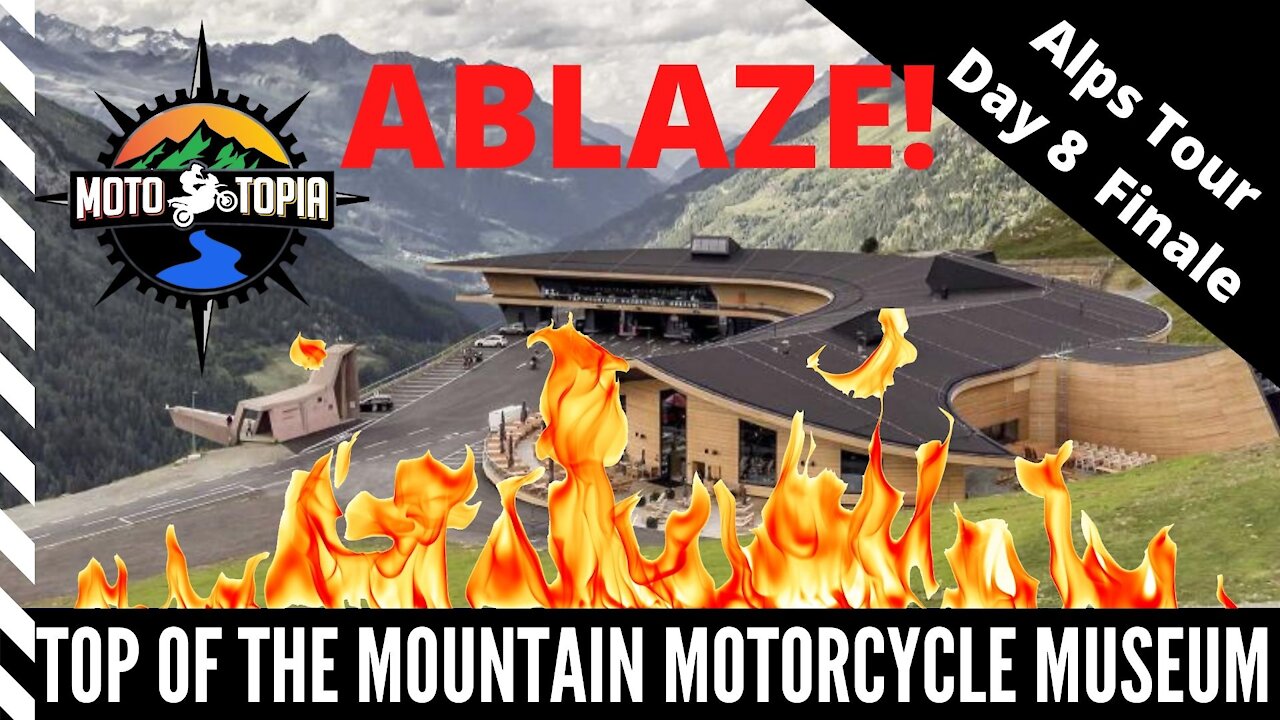 Alps Tour 2019 Day 8 and Top of the Mountain Motorcycle Museum Fire