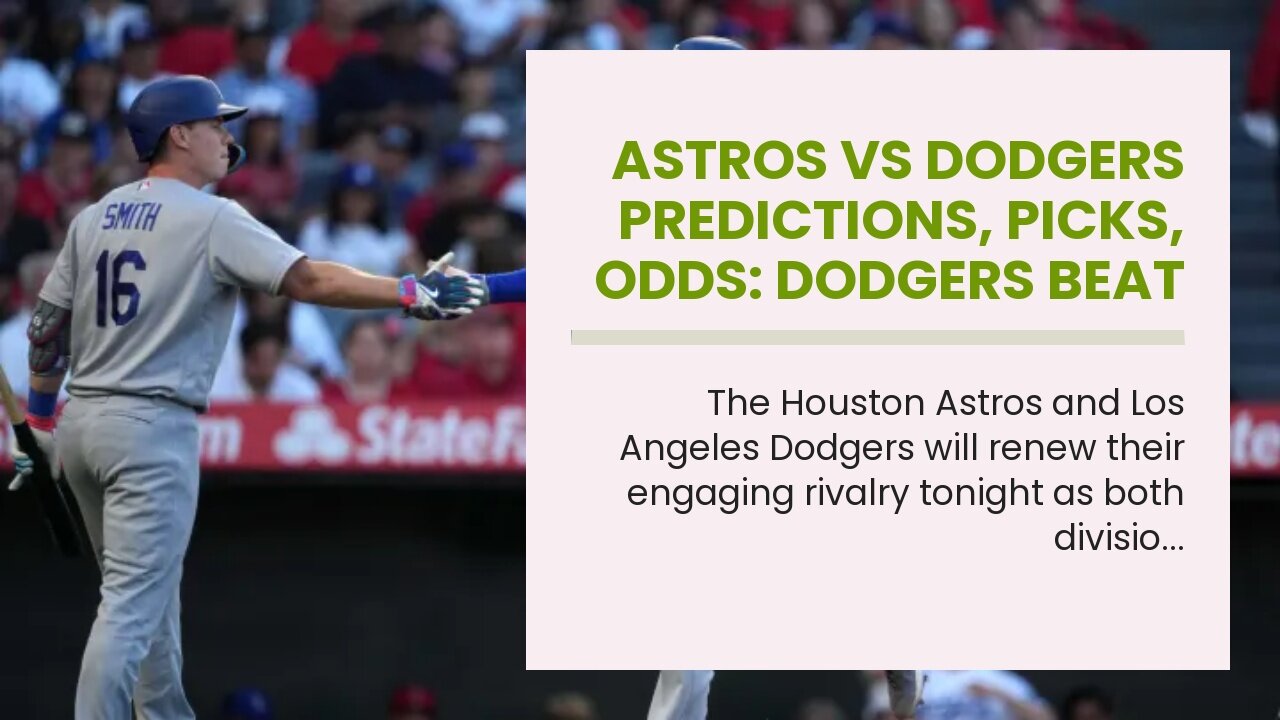 Astros vs Dodgers Predictions, Picks, Odds: Dodgers Beat Up on France