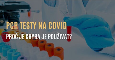 PCR testy na covid - proč je chyba je používat?
