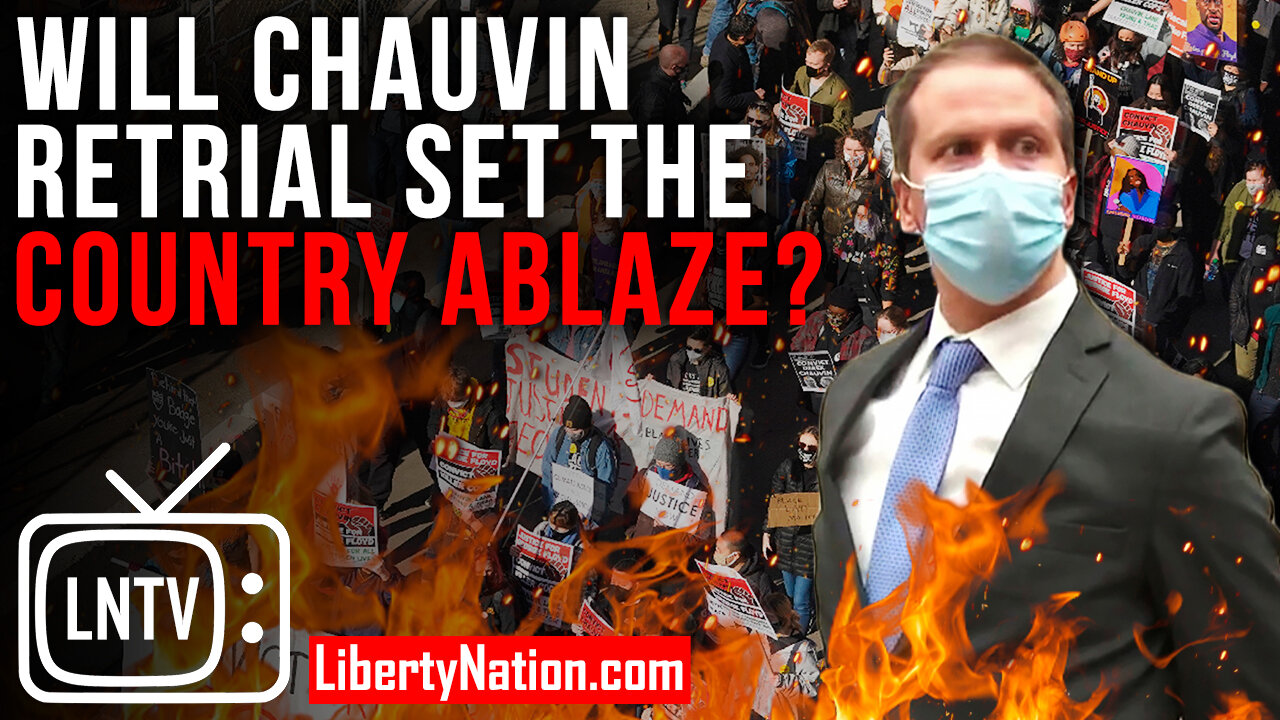 Will Chauvin Retrial Set the Country Ablaze - LNTV