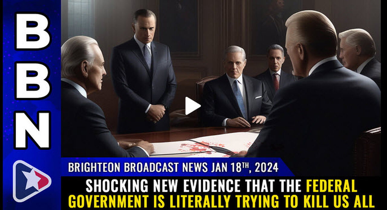 BBN, Jan 18, 2024 - Shocking new evidence... government is literally trying to KILL US ALL