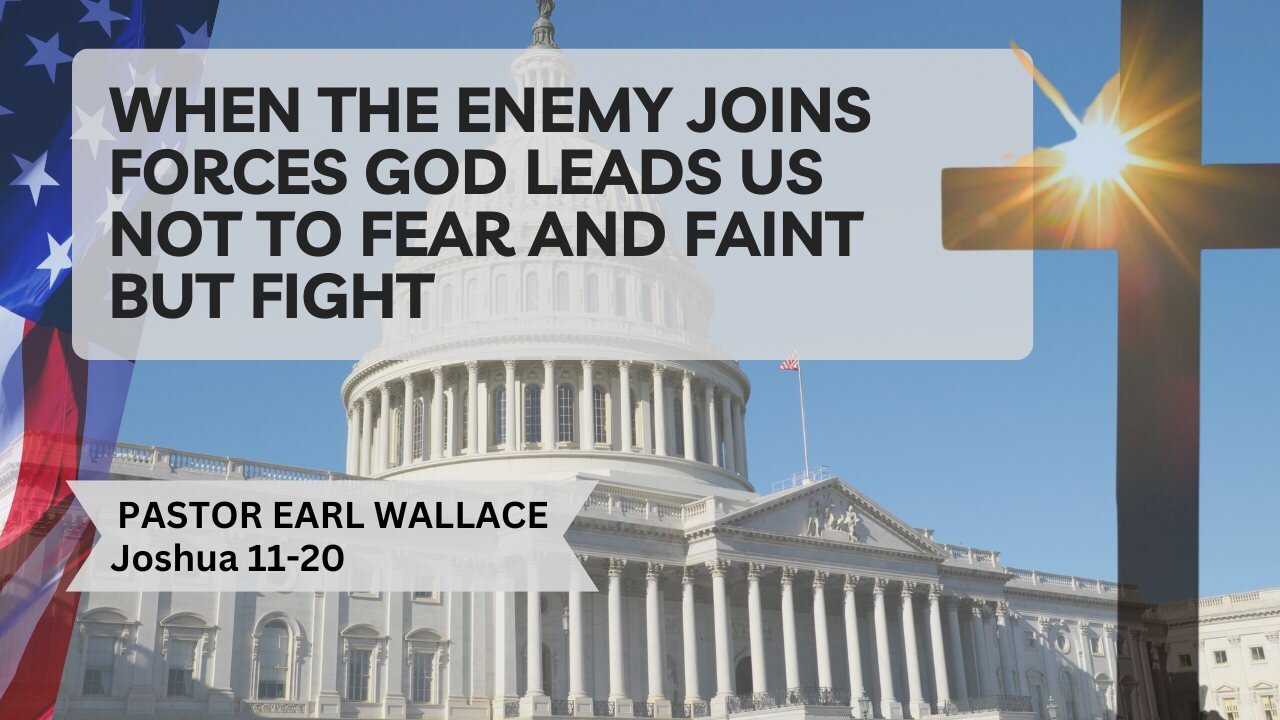 When The Enemy Joins Forces God Leads Us Not To Fear And Faint But Fight- Joshua