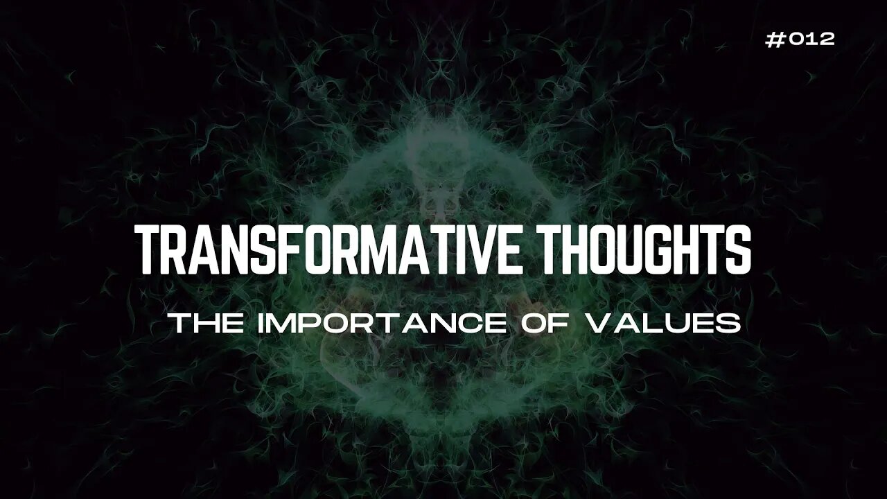 [12/30] The Importance of Values - Transformative Thoughts