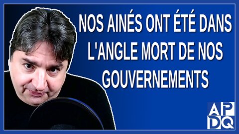 Nos ainés les plus vulnérables ont été dans l'angle mort de nos gouvernements et de la société