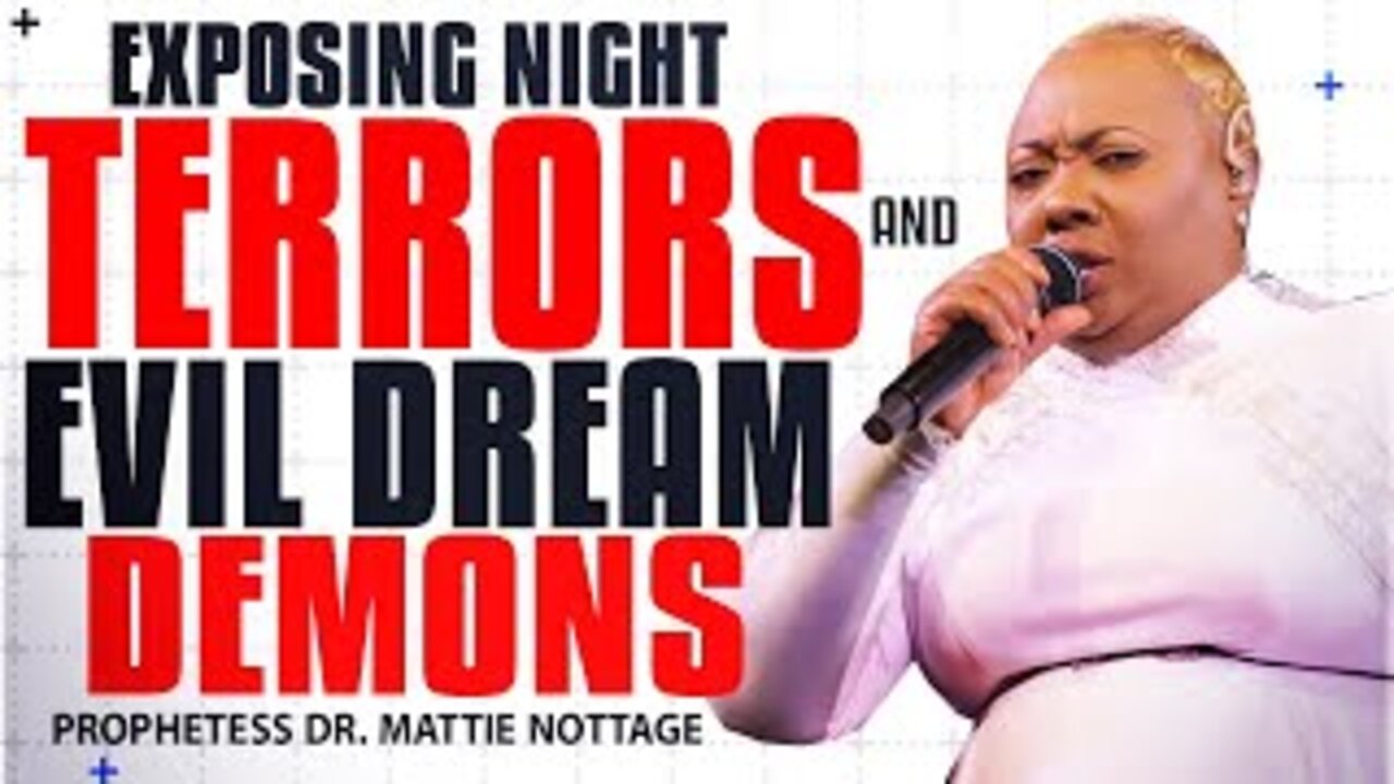 (PART 2) EXPOSING NIGHT TERRORS & EVIL DREAM DEMONS | PROPHETESS DR. MATTIE NOTTAGE