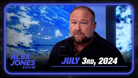 The Alex Jones Show WEDNESDAY FULL SHOW 7/3/24