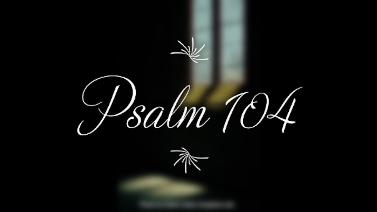 Psalm 104 | KJV | Click Links In Video Details To Proceed to The Next Chapter/Book