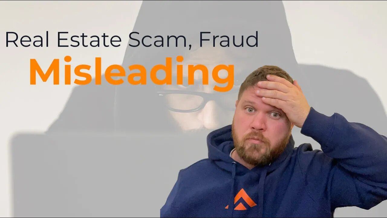 Real Estate Scam, Fraud, Misleading