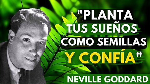 TU PRESENTE ES EL FRUTO de tus conversaciones constantes...Neville Goddard en ESPAÑOL