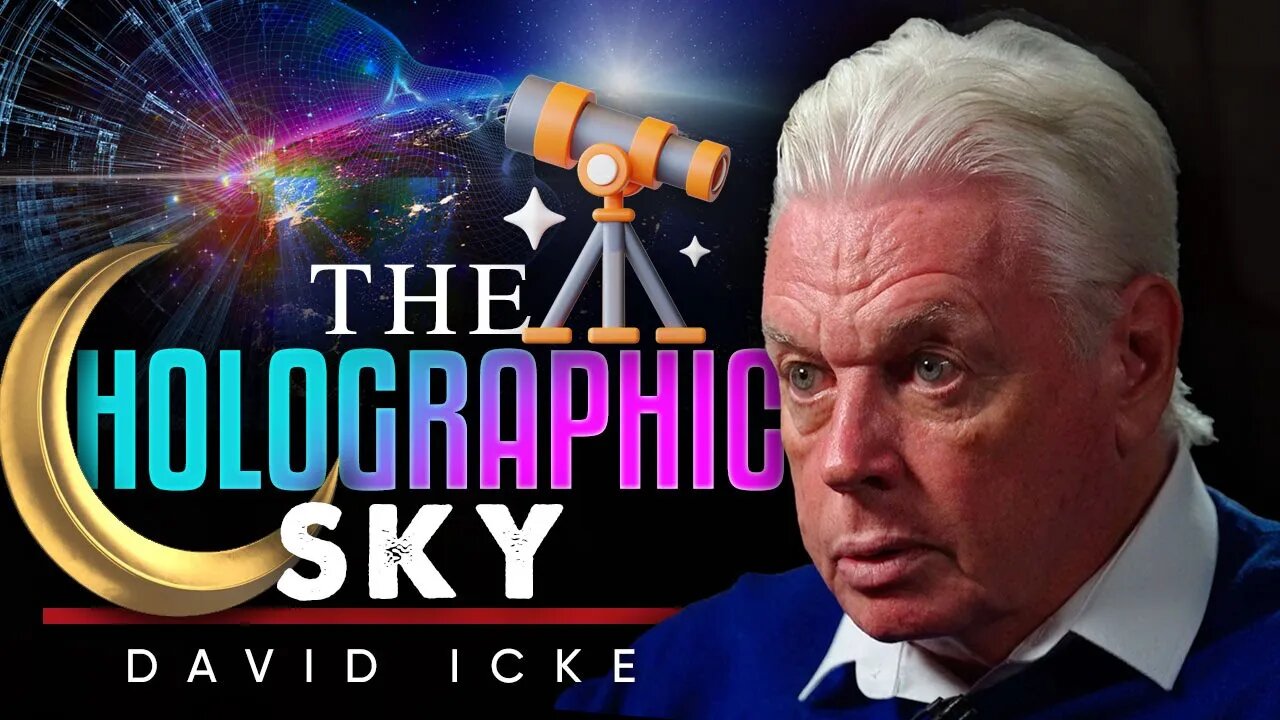 🌌The Night Sky: 💻The Reasons Why It's Just a Holographic Illusion - David Icke