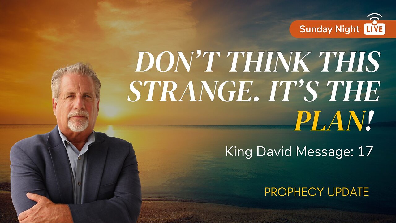 Don’t Think This Strange. It’s the PLAN! Sunday Night Prophecy Update | Pastor Tom Hughes