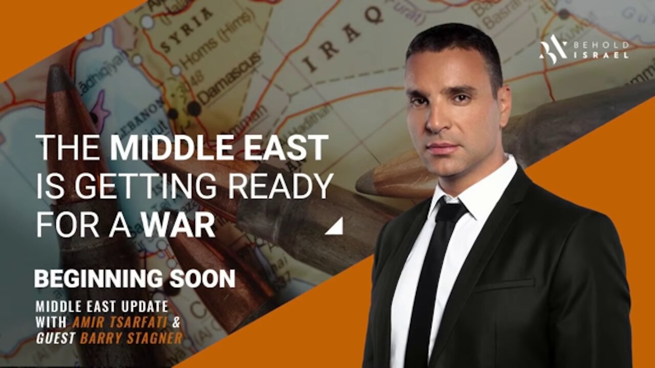 Middle East Update- The Middle East is Getting Ready for a War - Amir Tsarfati