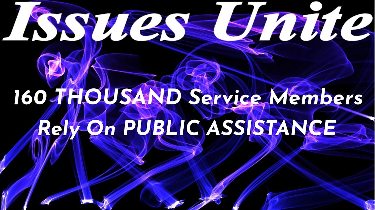 160 THOUSAND Service Members Rely On PUBLIC ASSISTANCE