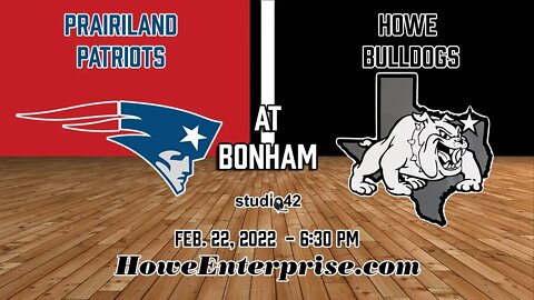 Howe Bulldogs vs. Prairiland Patriots, 2/22/2022