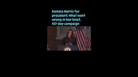 Kamala Harris for president: What went wrong in her brief, 107-day campaign