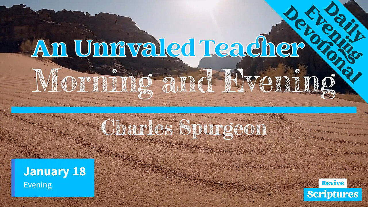 January 18 Evening Devotional | An Unrivaled Teacher | Morning and Evening by Charles Spurgeon