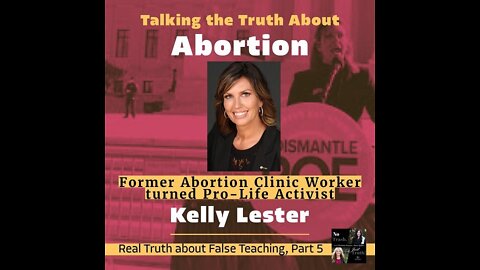 Excerpt from "The Truth About Abortion with Kelly Lester"