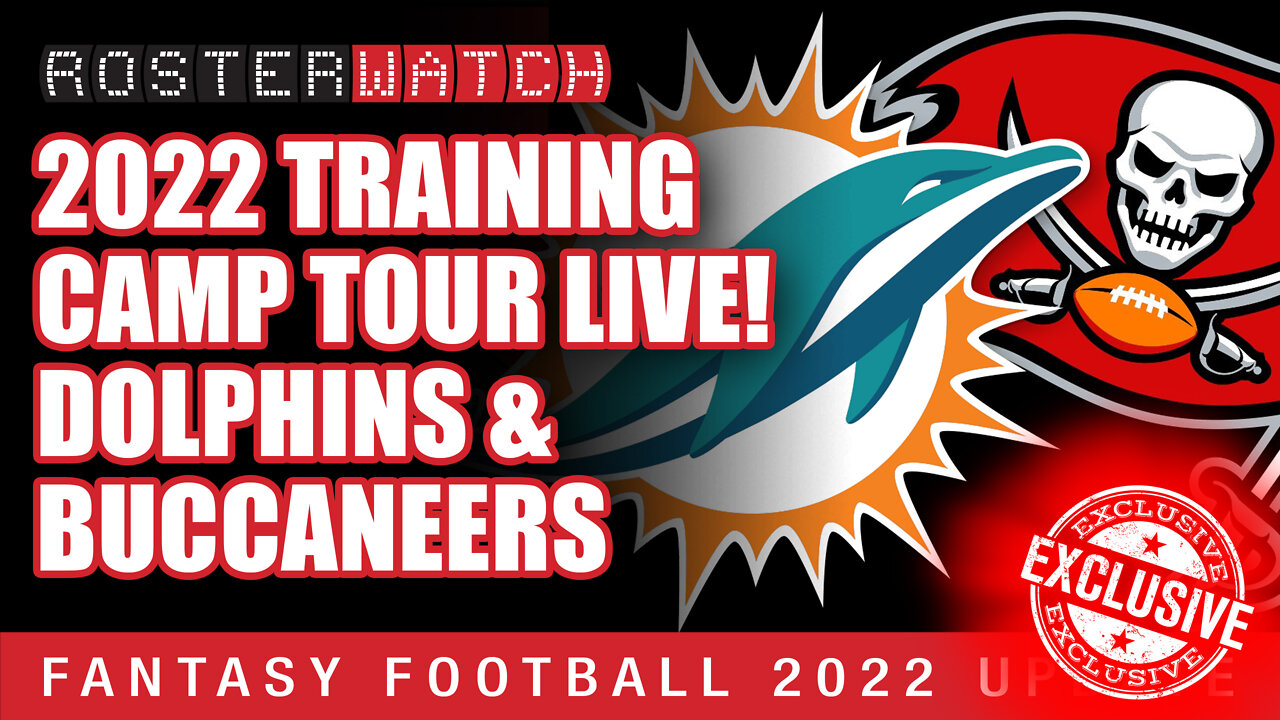 Fantasy Football 2022 - Exclusive NFL Training Camp Tour: Dolphins/Buccaneers Practice - RosterWatch