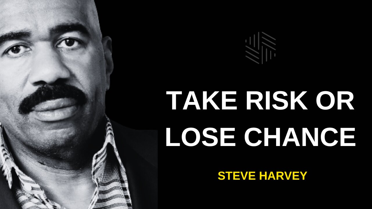 Take Risk or Lose Chance - Steve Harvey Motivational Speech