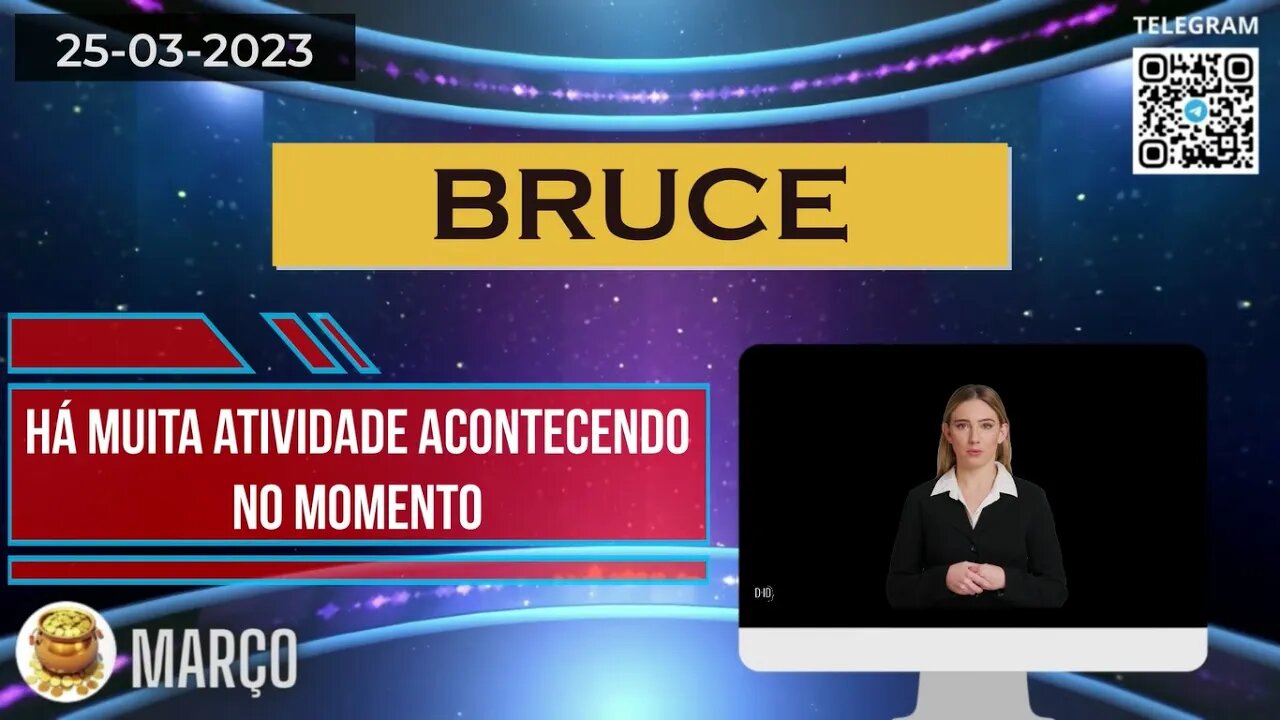 BRUCE Há muita atividade acontecendo no momento