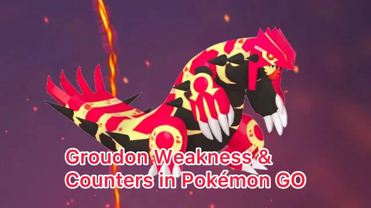 Groudon Weakness & Counters in Pokémon GO