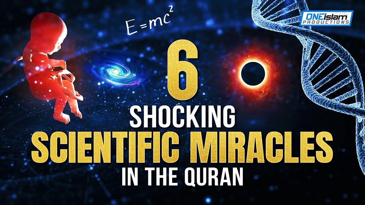 6 SHOCKING SCIENTIFIC MIRACLES IN THE QURAN