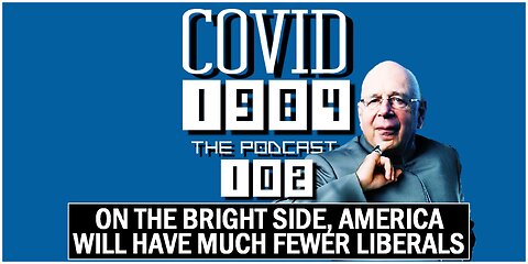 ON THE BRIGHT SIDE, AMERICA WILL HAVE MUCH FEWER LIBERALS. COVID1984 PODCAST. EP. 102. 04/19/2024