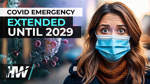 COVID EMERGENCY EXTENDED UNTIL 2029 | The HighWire