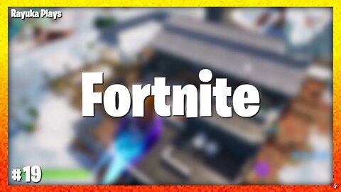 Rayuka Plays: Fortnite - #19