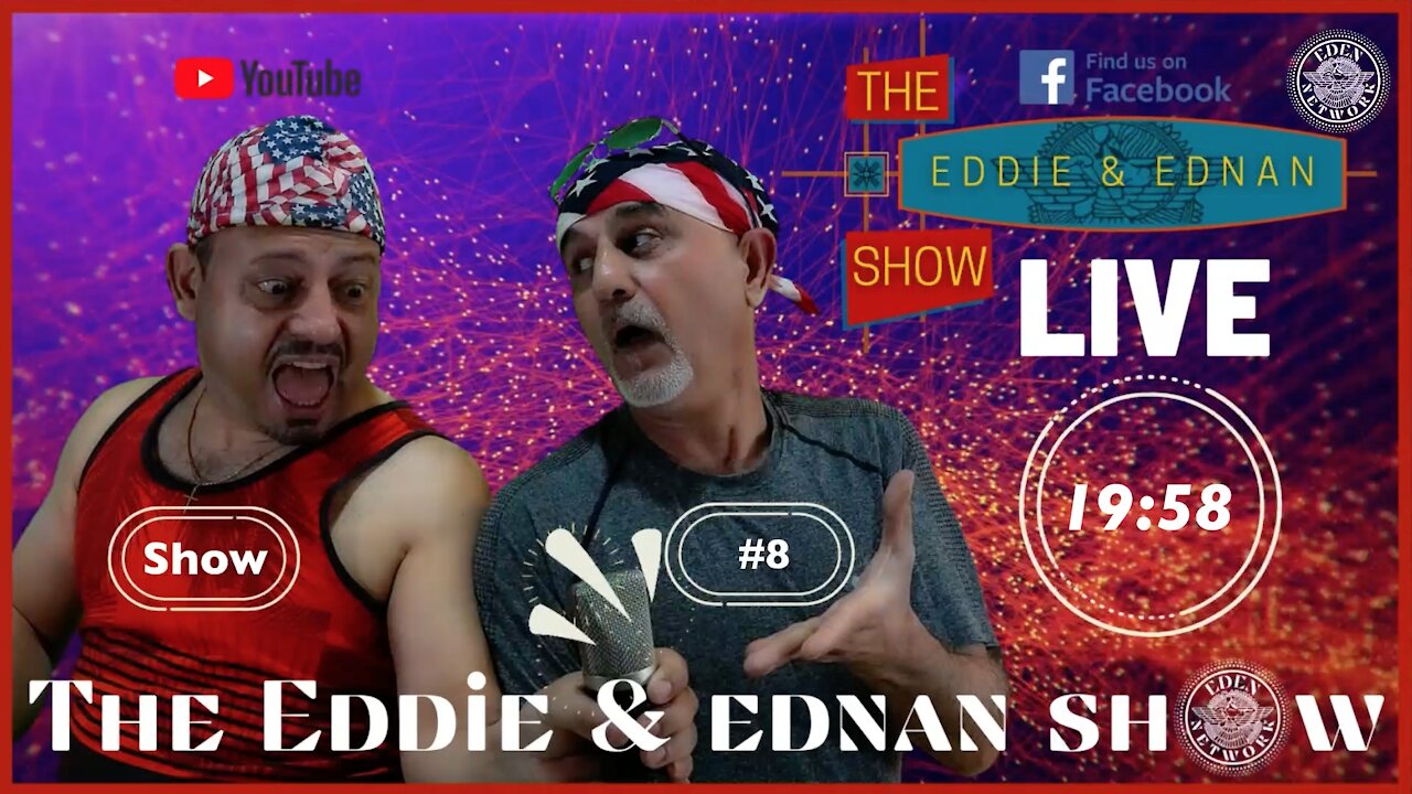 The Eddie & Ednan Show #8