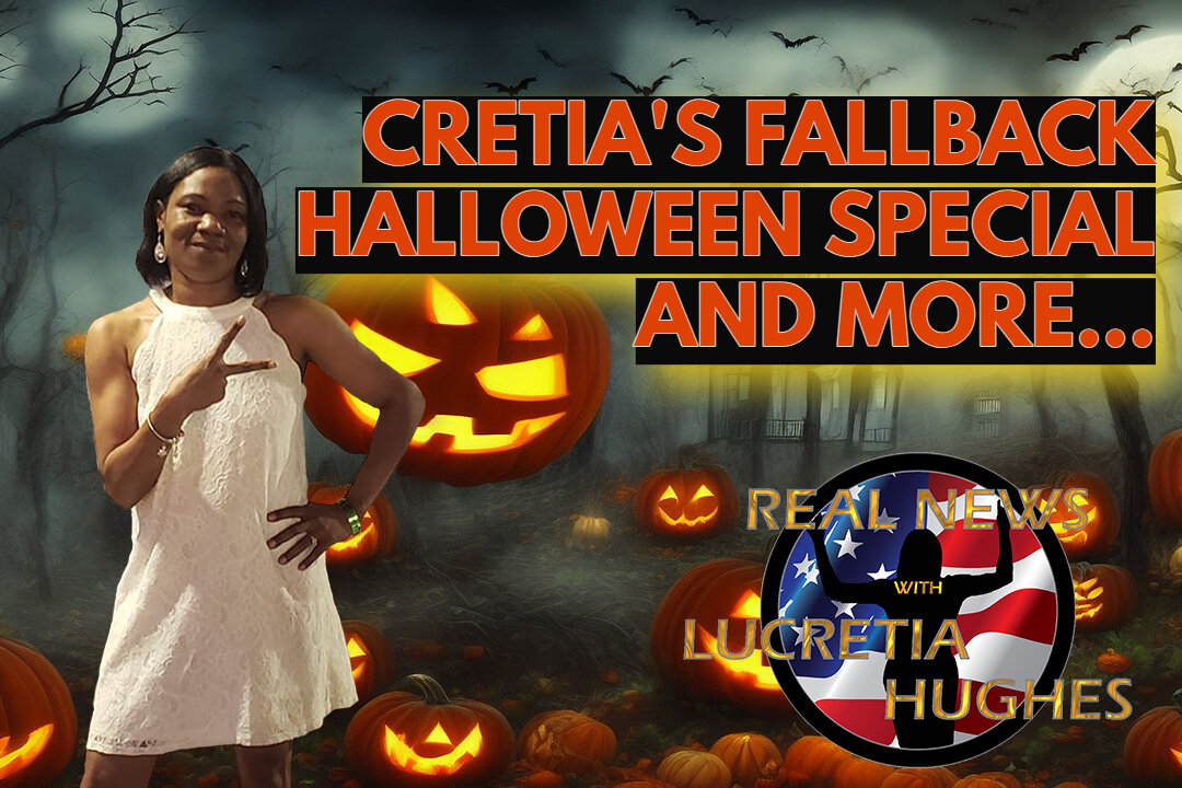 Cretia's Fallback Halloween Special And More... Real News with Lucretia Hughes