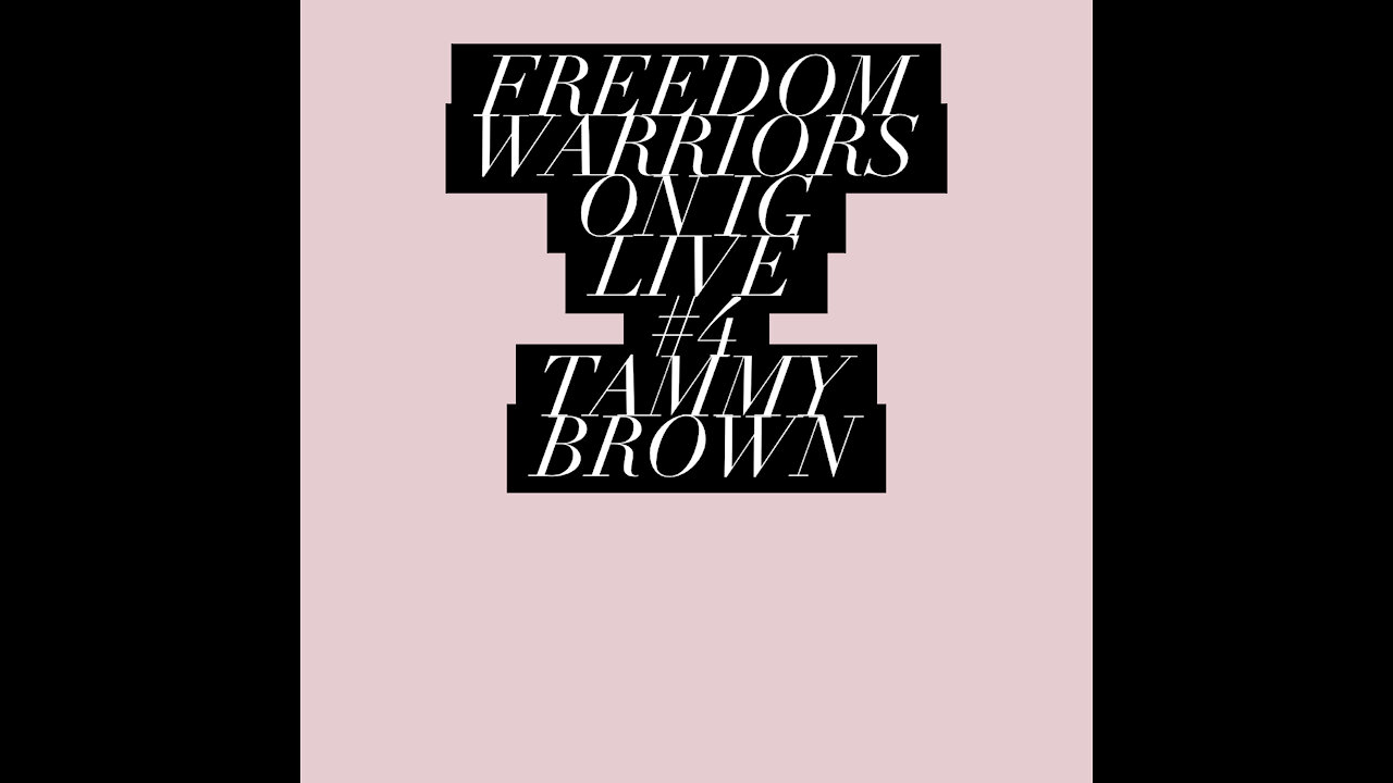 Freedom Warriors IG Live #4 Tammy Brown