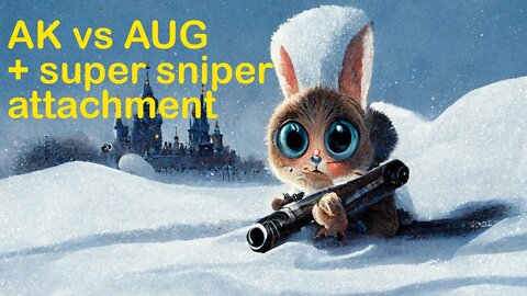 AUG vs AK + Super Advanced High Tech Next Gen Tactical Tool, for sniping.