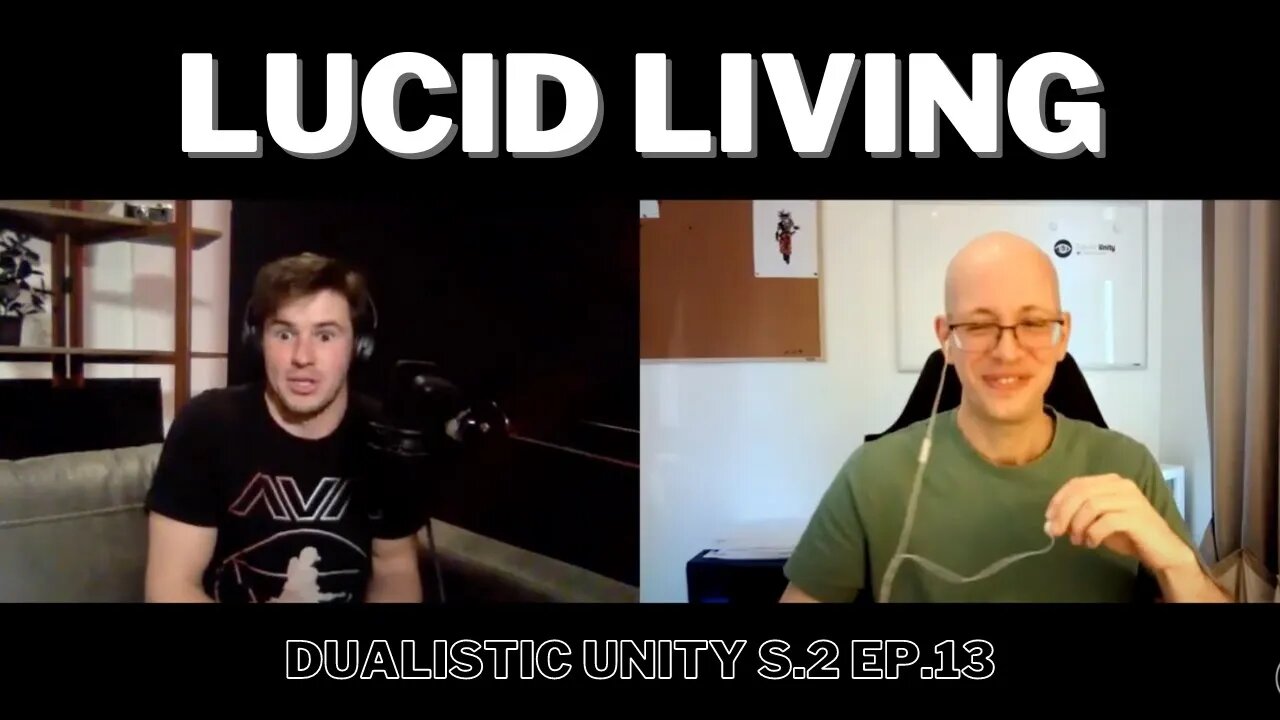 Lucid Living | Dualistic Unity - Episode 13 (Season 2)