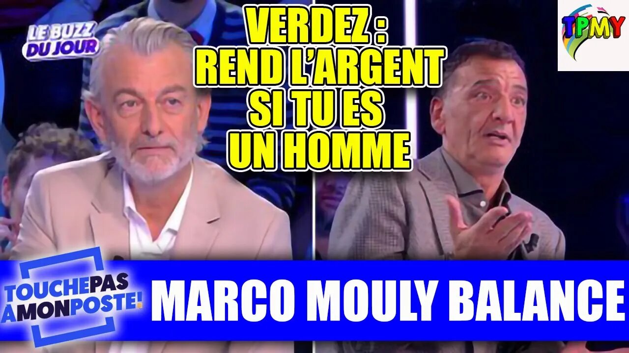 MARCO MOULY BALANCE ! GROS CLASH AVEC GILLES VERDEZ "rend l'argent si tu es un homme" #tpmp #hanouna