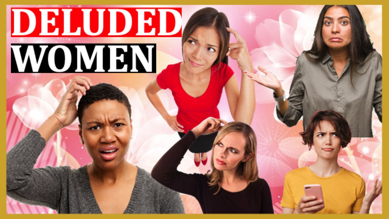 E27 - Here's Why Modern Women Are DELUDED