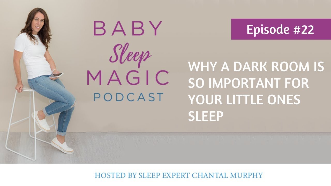 022: Why A Dark Room Is SO Important For Your Little Ones Sleep with Chantal Murphy