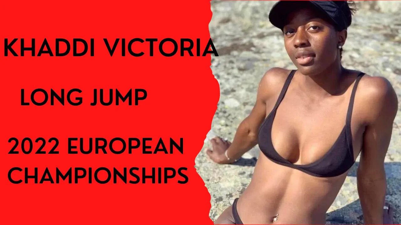 Khaddi Victoria Sagnia | Long Jump | 2022 European Championships