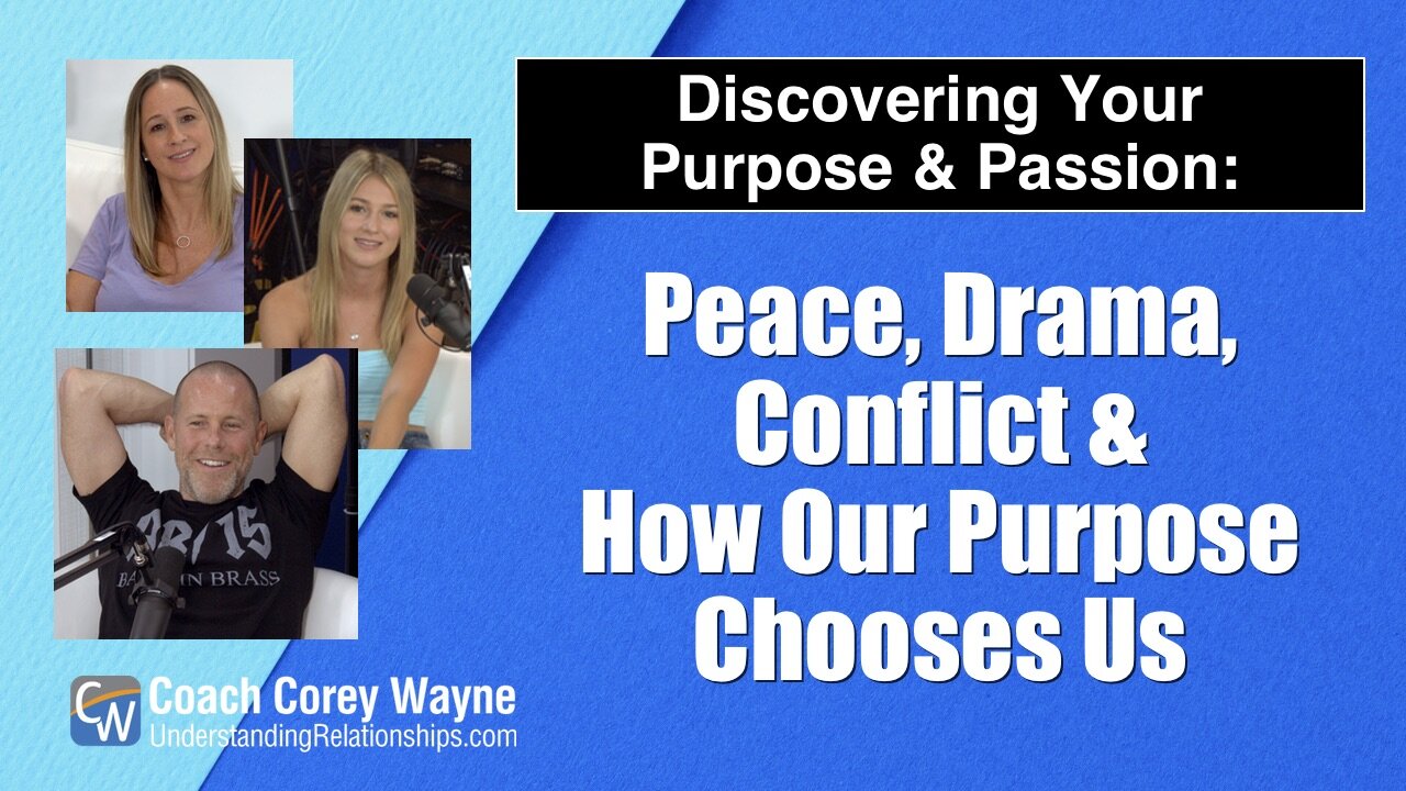 Peace, Drama, Conflict & How Our Purpose Chooses Us