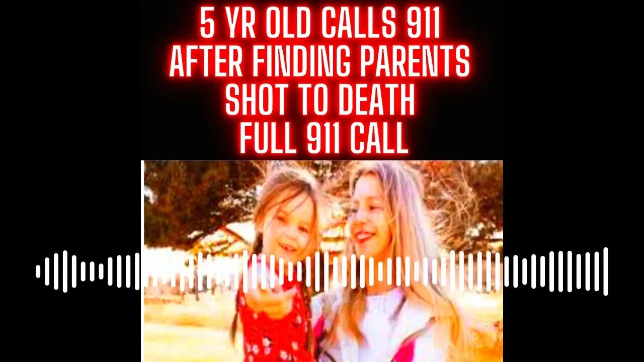 5 YR Old Calls 911 After Finding Parents Shot To Death HEARTBREAKING - FULL 911 CALL