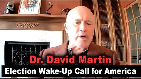 ALERT: Dr. David Martin’s Election Wake-Up Call for America