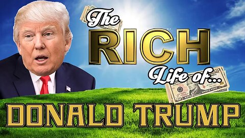 DONALD TRUMP - The RICH LIFE - Net Worth 2017 S.1 Ep. 5