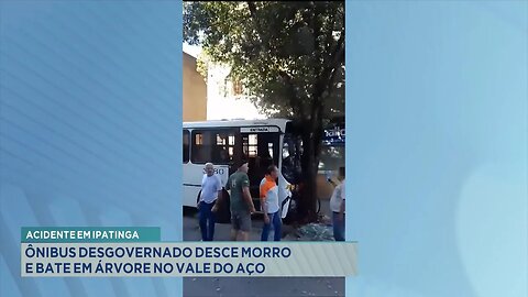 Acidente em Ipatinga: Ônibus desgovernado desce morro e bate em árvore no Vale do Aço.