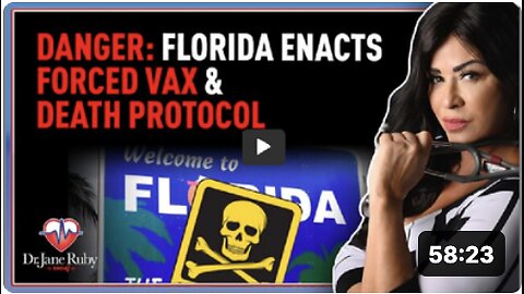 DANGER Florida Enacts Forced Vax & Death Protocol