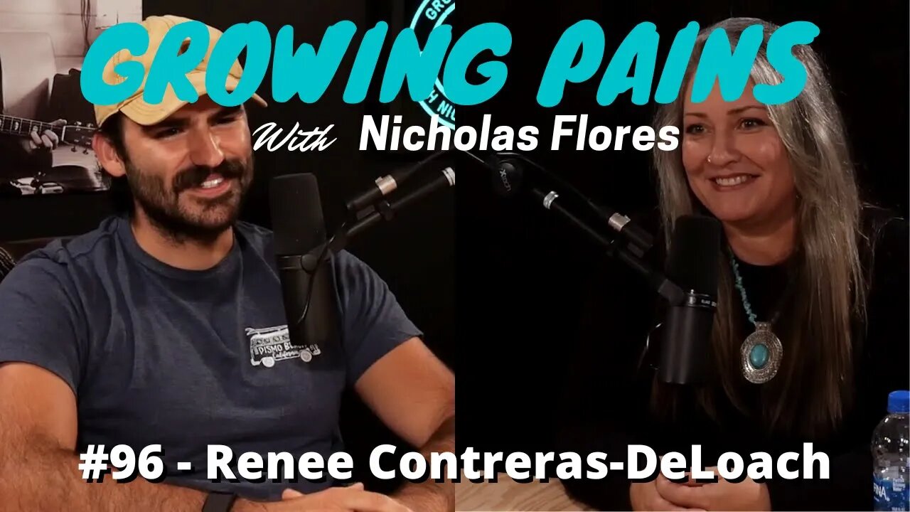 Growing Pains with Nicholas Flores #96 - Renee Contreras-DeLoach