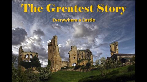 THE GREATEST STORY - Part 29 - Everywhere a Castle